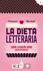 La dieta letteraria. Come leggere bene senza appesantirsi