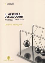 Il mestiere dell'account. In pubblicità, comunicazione e marketing