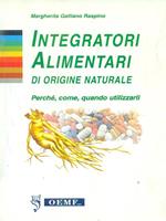 Integratori alimentari di origine naturale. Perché, come, quando utilizzarli