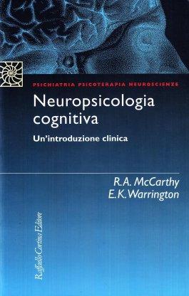 Neuropsicologia cognitiva. Un'introduzione clinica - Rosaleen McCarthy,Elisabeth Warrington - copertina