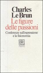 Le figure delle passioni. Conferenze sull'espressione e la fisionomia