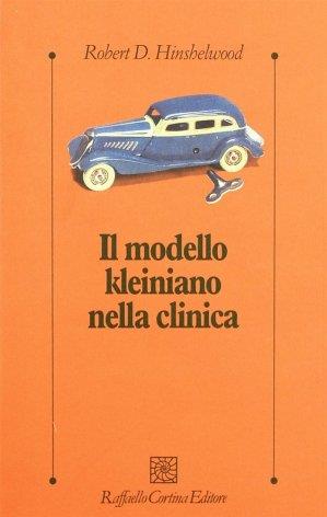 Il modello kleiniano nella clinica - Robert D. Hinshelwood - copertina