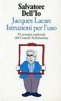 Jacques Lacan. Istruzioni per l'uso