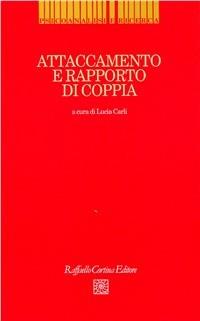 Attaccamento e rapporto di coppia. Il modello di Bowlby nell'interpretazione del ciclo di vita - Lucia Carli - copertina