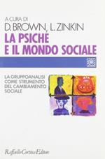 La psiche e il mondo sociale. La gruppoanalisi come strumento del cambiamento sociale