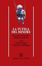 La tutela del minore. Protezione dei bambini e funzione genitoriale