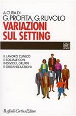 Variazioni sul setting. Il lavoro clinico e sociale con individui, gruppi e organizzazioni