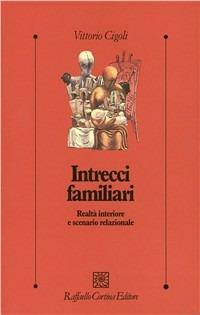 Intrecci familiari. Realtà interiore e scenario relazionale - Vittorio Cigoli - copertina