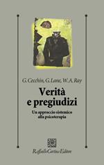 Verità e pregiudizi. Un approccio sistemico alla psicoterapia