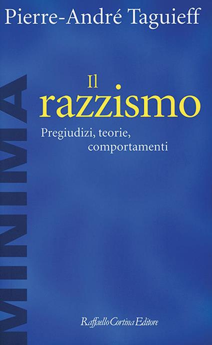 Il razzismo. Pregiudizi, teorie, comportamenti - Pierre-André Taguieff - copertina