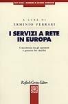 I servizi a rete in Europa. Conferenza tra gli operatori e garanzia dei cittadini - copertina