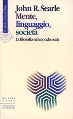 Mente, linguaggio, società. La filosofia nel mondo reale