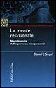 La mente relazionale. Neurobiologia dell'esperienza interpersonale - Daniel J. Siegel - copertina