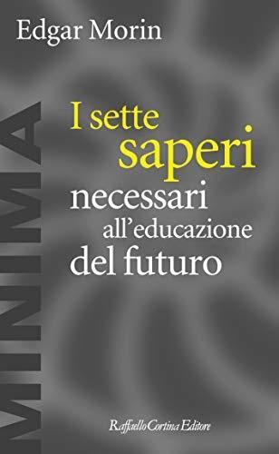 I sette saperi necessari all'educazione del futuro - Edgar Morin - 2