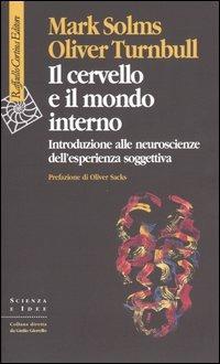 Il cervello e il mondo interno. Introduzione alle neuroscienze dell'esperienza soggettiva - Mark Solms,Oliver Turnbull - copertina