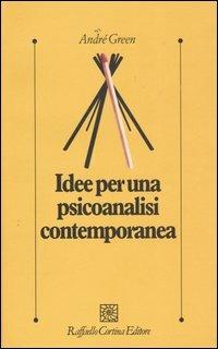 Idee per una psicoanalisi contemporanea - André Green - copertina