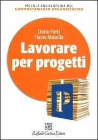 Lavorare per progetti - Dario Forti,Flavio Masella - copertina