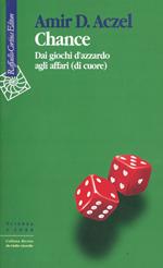 Chance. Dai giochi d'azzardo agli affari (di cuore)