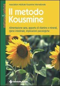 Il metodo Kousmine. Alimentazione sana, apporto di vitamine e minerali, igiene intestinale, implicazioni psicologiche - copertina