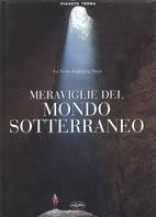 Meraviglie del mondo sotterraneo. Ediz. illustrata