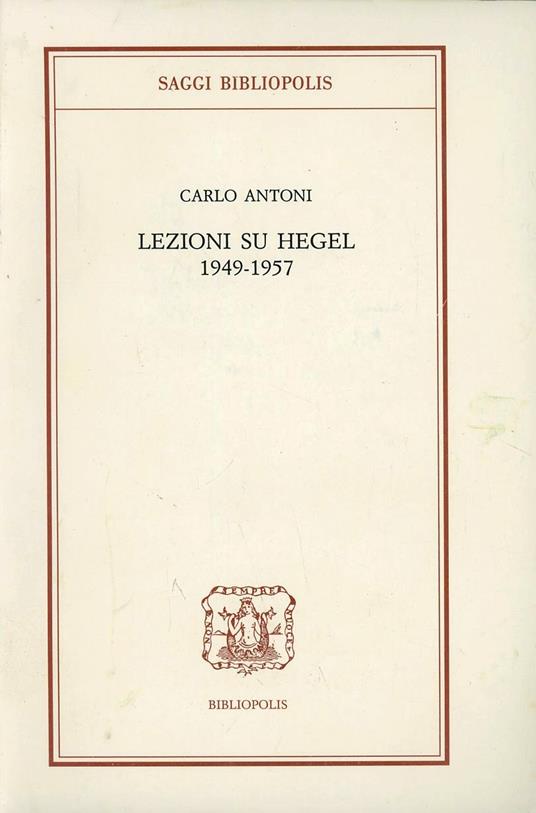 Lezioni su Hegel (1949-1957) - Carlo Antoni - copertina