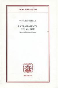 La trasparenza del valore. Saggi su Benedetto Croce - Vittorio Stella - copertina