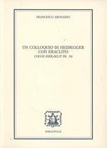 Un colloquio di Heidegger con Eraclito. Logos. Testo tedesco a fronte