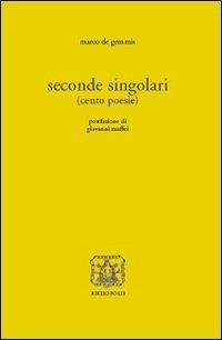 Seconde singolari (cento poesie) - Marco De Gemmis - copertina