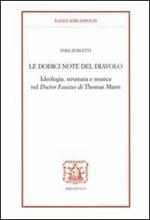 Le docici note del diavolo. Ideologia, struttura e musica nel doctor Faustus di Thomas Mann