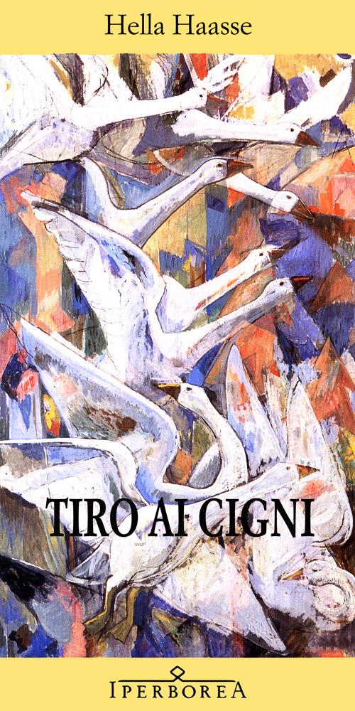 Tiro ai cigni - Hella S. Haasse - copertina