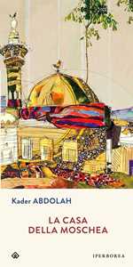 Libro La casa della moschea Kader Abdolah