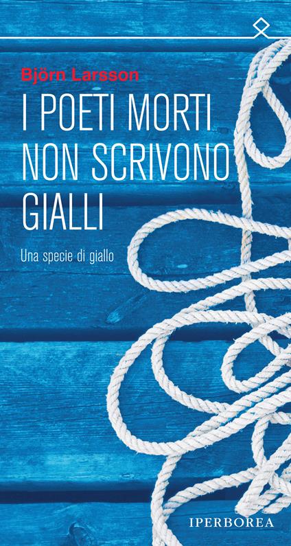 I poeti morti non scrivono gialli - Björn Larsson,Katia De Marco - ebook