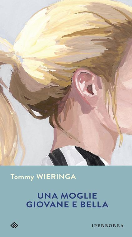 Una moglie giovane e bella - Tommy Wieringa,Claudia Cozzi,Claudia Di Palermo - ebook