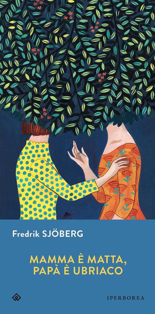 Mamma è matta, papà è ubriaco - Fredrik Sjöberg,Andrea Berardini - ebook