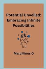 Potential Unveiled: Embracing Infinite Possibilities