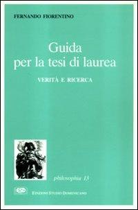 Guida per la tesi di laurea. Verità e ricerca - Fernando Fiorentino - copertina