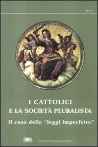 I cattolici e la società pluralista. Atti del 1º Colloquio sui cattolici nella società pluralista - copertina