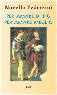 Per amare di più, per amare meglio - Novello Pederzini - copertina