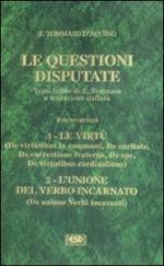 Le questioni disputate. Vol. 5: Le virtù. L'unione del verbo incarnato