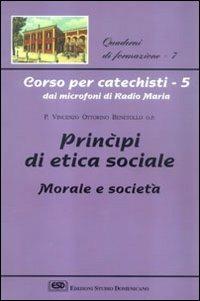 Corso per catechisti dai microfoni di Radio Maria. Vol. 5: Principi di etica sociale, morale e società - Vincenzo O. Benetollo - copertina