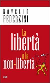 La libertà e le non-libertà - Novello Pederzini - copertina