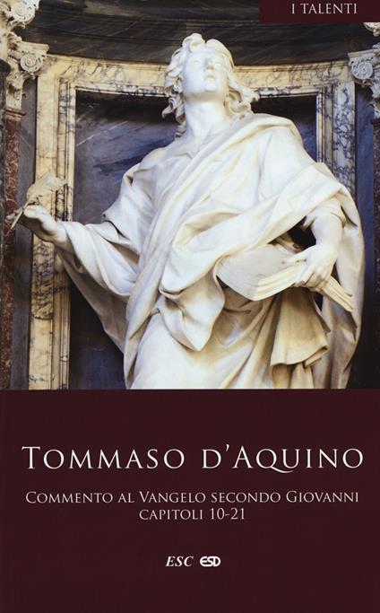 Commento al Vangelo di san Giovanni. Testo latino a fronte. Vol. 2: Capitoli 10-21 - d'Aquino (san) Tommaso - copertina