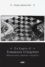 La logica di Tommaso d'Aquino. Dimostrazione, induzione e metafisica