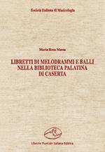 Libretti di melodrammi e balli nella Biblioteca Palatina di Caserta