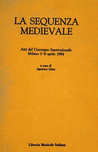 La sequenza medievale. Atti del Convegno internazionale (Milano, 7-8 aprile 1984) - copertina