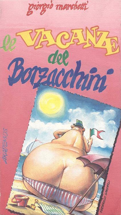 Le vacanze del Borzacchini. Manuale di sopravvivenza contro le vacanze intelligenti - Giorgio Marchetti - copertina