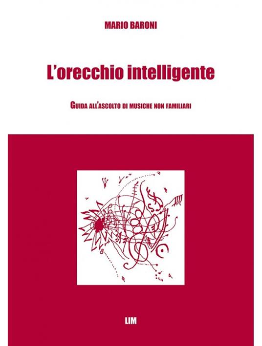 L'orecchio intelligente. Guida all'ascolto di musiche non familiari - Mario Baroni - copertina