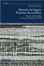 Musiche da leggere. Romanzi da ascoltare. Pagine sonore dalla narrativa italiana del '900