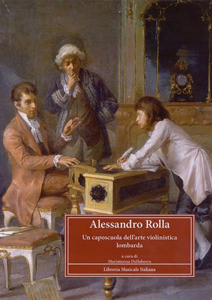 Alessandro Rolla (1757-1841). Un caposcuola dell'arte violinistica lombarda. Atti del Convegno di studi (Pavia, 4-6 maggio 2007) - copertina