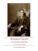 Roffredo Caetani. Un musicista aristocratico. Con CD Audio